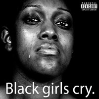Japiro - Black Girls Cry. (Explicit)