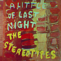 The Stereotypes - A Little of Last Night