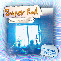 Michael Poggioli - Super Rad (Head Empty, No Thoughts)