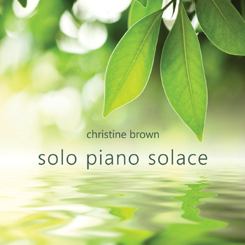 Christine Brown - Solo Piano Solace