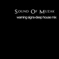Sound Of Muzak / - Warning Signs (Deep House Mix)