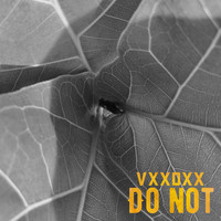 VXXDXX / - Do Not