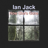 Ian Jack / - Now She's Gone