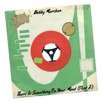 Bobby Marchan - There Is Something on Your Mind, Pt. 2