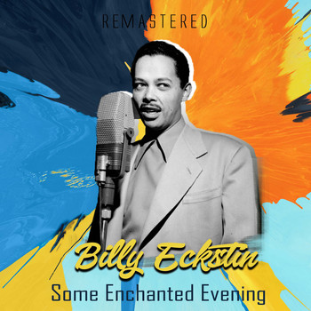 Billy Eckstine - Some Enchanted Evening (Remastered)