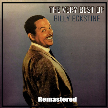 Billy Eckstine - The Very Best of Billy Eckstine (Remastered)