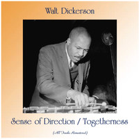 Walt Dickerson - Sense of Direction / Togetherness (All Tracks Remastered)