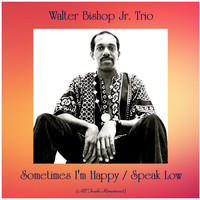 Walter Bishop Jr. Trio - Sometimes I'm Happy / Speak Low (All Tracks Remastered)