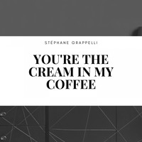 Stéphane Grappelli - You're the Cream in My Coffee