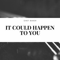 Chet Baker, Chet Baker Quartet - It Could Happen to You