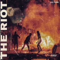 Lil Fame - THE RIOT (Explicit)