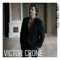 Victor Crone - Yes, I Will Wait