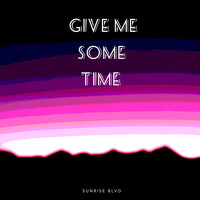 Sunrise Blvd - Give Me Some Time