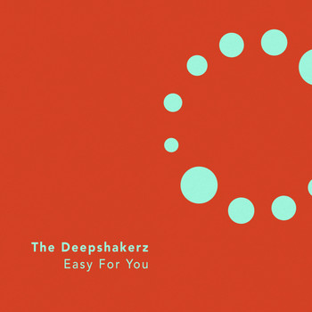 The Deepshakerz - Easy for You