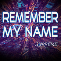 Supreme - Remember My Name (Explicit)