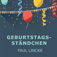 Paul Lincke - Geburtstags-Ständchen