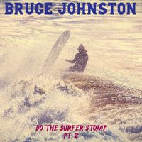 Bruce Johnston - Do the Surfer Stomp, Pt. 2