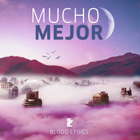 Blood Lyrics - Mucho Mejor (Explicit)