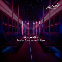 Mascot Girls - Faster. Tomorrow. Future