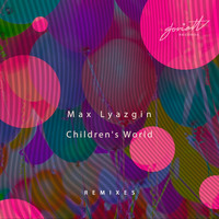 Max Lyazgin - Children's World Remixes