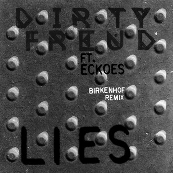 Dirty Freud featuring Eckoes - Lies (Birkenhof Remix)