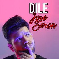 Jose Seron - Dile