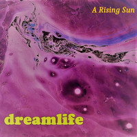 DreamLife - A Rising Sun