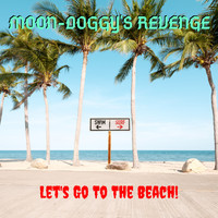 Moon-Doggy's Revenge - Let's Go to the Beach!