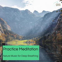 Cleanse & Heal - Practice Meditation - Nature Music For Deep Breathing
