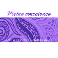Multi-interprètes - Pleine conscience (Attitude d'esprit fortement positive, Équilibre optimiste des chakras)