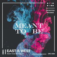 East & West - Meant to Be (Festival Mix)