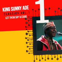 King Sunny Ade - Classics, Vol. 1: Let Them Say & Edide