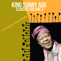 King Sunny Ade - Classics, Vol. 2: Ekilo Fomo Ode & the Way Forward