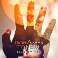From Ashes to New - Finally See