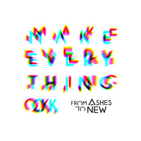 From Ashes to New - Make Everything Ok