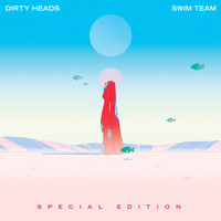 Dirty Heads - SWIM TEAM (Special Edition)