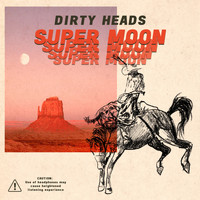 Dirty Heads - Super Moon (Explicit)