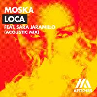 Moska - Loca (feat. Sara Jaramillo) (Acoustic Mix)