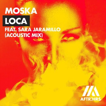 Moska - Loca (feat. Sara Jaramillo) (Acoustic Mix)