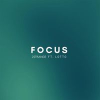 2STRANGE - Focus (feat. Lotto) (Explicit)