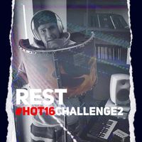 Rest - #hot16challenge2 (Explicit)