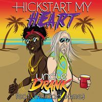 Uncle Drank - Hickstart My Heart (feat. Trinidad James)