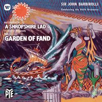 John Barbirolli - Butterworth: A Shropshire Lad - Bax: The Garden of Fand