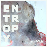 Entropy - The Enemy Doesn't Sleep