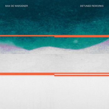 Max de Wardener - Detuned Reworks