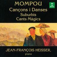 Jean-François Heisser - Mompou: Cançons i Danses, Suburbis & Cants Màgics