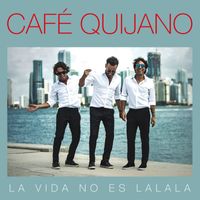 Cafe Quijano - La vida no es La la la (Edición especial)