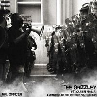 Tee Grizzley - Mr. Officer (feat. Queen Naija and members of the Detroit Youth Choir) (Explicit)