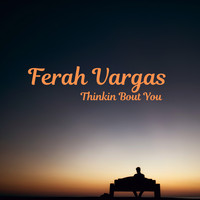 Ferah Vargas - Thinkin Bout You