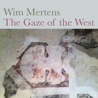 Wim Mertens - The Gaze Of The West